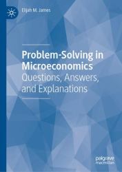 Problem-Solving in Microeconomics : Questions, Answers, and Explanations