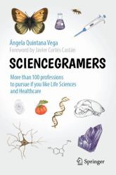 Sciencegramers : More Than 100 Professions to Pursue If You Like Life Sciences and Healthcare