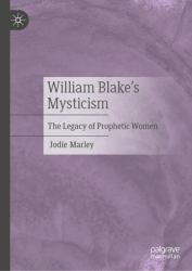 William Blake's Mysticism : The Legacy of Prophetic Women