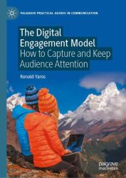 The Digital Engagement Model : How to Capture and Keep Audience Attention