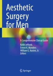 Aesthetic Surgery for Men : A Comprehensive Clinical Guide