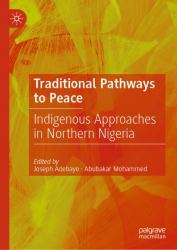 Traditional Pathways to Peace : Indigenous Approaches in Northern Nigeria