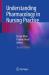 Understanding Pharmacology in Nursing Practice