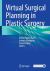 Virtual Surgical Planning in Plastic Surgery