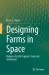 Designing Farms in Space : Balances for Life Support, Food and Settlement