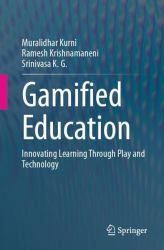Gamified Education : Innovating Learning Through Play and Technology