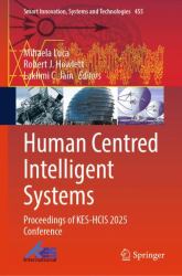 Human Centred Intelligent Systems : Proceedings of KES-HCIS 2025 Conference