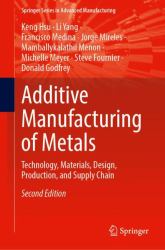 Additive Manufacturing of Metals : Technology, Materials, Design, Production, and Supply Chain
