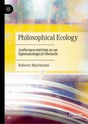 Philosophical Ecology : Anthropocentrism As an Epistemological Obstacle