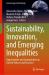 Sustainability, Innovation, and Emerging Inequalities : Opportunities and Contradictions in Current Policies and Practices