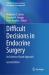 Difficult Decisions in Endocrine Surgery : An Evidence-Based Approach