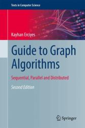 Guide to Graph Algorithms : Sequential, Parallel and Distributed