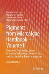 Pigments from Microalgae Handbook : Bioprocess Engineering, Smart Extraction Technologies, Omics Tools, and Sustainability-Driven Innovations