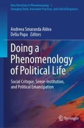 Doing a Phenomenology of Political Life : Social Critique, Sense-Institution, and Political Emancipation