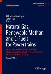 Natural Gas, Renewable Methan and e-Fuels for Powertrains : Monovalent and Dual-Fuel Combustion of Gaseous and Liquid Fuels--Future Strategies for Climate-Neutral Mobility