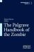 The Palgrave Handbook of the Zombie