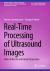 Real-Time Processing of Ultrasound Images : State-Of-the-Art and Future Perspectives