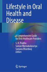 Lifestyle Oral Health and Disease : A Comprehensive Guide for Oral Healthcare Providers