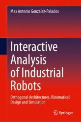 Interactive Analysis of Industrial Robots : Orthogonal Architectures, Kinematical Design and Simulation