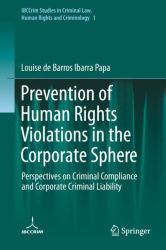 Prevention of Human Rights Violations in the Corporate Sphere : Perspectives on Criminal Compliance and Corporate Criminal Liability