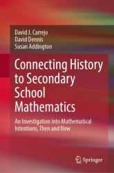 Connecting History to Secondary School Mathematics : An Investigation into Mathematical Intentions, Then and Now