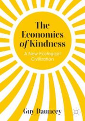 The Economics of Kindness : A New Ecological Civilization