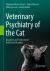 Veterinary Psychiatry of the Cat : Diagnosis and Treatment of Behavioral Disorders
