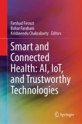 Smart and Connected Health : AI, IoT, and Trustworthy Technologies