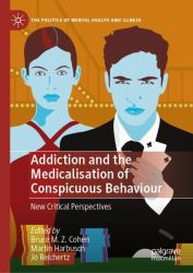Addiction and the Medicalisation of Conspicuous Behaviour : New Critical Perspectives
