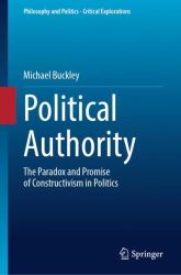Political Authority : The Paradox and Promise of Constructivism in Politics