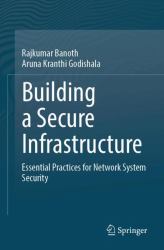 Building a Secure Infrastructure : Essential Practices for Network System Security