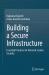 Building a Secure Infrastructure : Essential Practices for Network System Security Building a Secure Infrastructure : Essential Practices for Network System Security