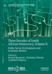 Three Decades of South African Democracy, Volume II : Public Sector Development and Economic Reform