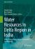 Water Resources in Delta Region in India : Water Management, Quality Assessment and Modeling
