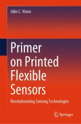 Primer on Printed Flexible Sensors : Revolutionizing Sensing Technologies