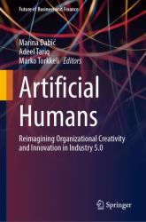 Artificial Humans : Reimagining Organizational Creativity and Innovation in Industry 5. 0