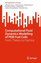 Computational Fluid Dynamics Modelling of PEM Fuel Cells : From Theory to Practice