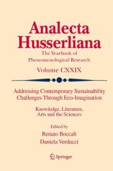 Addressing Contemporary Sustainability Challenges Through Eco-Imagination : Knowledge, Literature, Arts and the Sciences