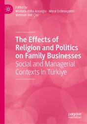 The Effects of Religion and Politics on Family Businesses : Social and Managerial Contexts in Türkiye