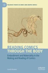 Reading Comics with the Body : Embodiment and Materiality in the Making and Reading of Comics