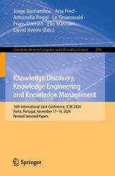 Knowledge Discovery, Knowledge Engineering and Knowledge Management : 16th International Joint Conference, IC3K 2024, Porto, Portugal, November 17-19, 2024, Revised Selected Papers