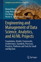 Engineering and Management of Data Science, Analytics, and AI/ML Projects : Foundations, Models, Frameworks, Architectures, Standards, Processes, Practices, Platforms and Tools for Small and Big Data