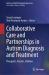 Collaborative Care and Partnerships in Autism Diagnosis and Treatment : Therapists, Parents, Children
