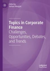 Topics in Corporate Finance : Challenges, Opportunities, Debates, and Trends