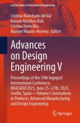 Advances on Design Engineering V : Proceedings of the 34TH Ingegraf International Conference, INGEGRAF2025, June 25-27th, 2025, Seville, Spain - Volume I: Innovations in Products, Advanced Manufacturing and Design Engineering