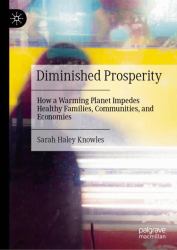 Diminished Prosperity : How a Warming Planet Impedes Healthy Families, Communities, and Economies