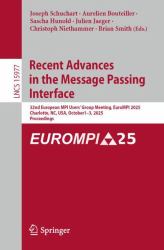 Recent Advances in the Message Passing Interface : 32nd European MPI Users' Group Meeting, EuroMPI 2025, Charlotte, NC, USA, September 29-October 3, 2025, Proceedings