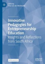 Innovative Pedagogies for Entrepreneurship Education : Insights and Reflections from South Africa