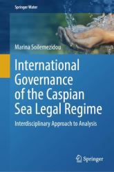 International Governance of the Caspian Sea Legal Regime : Interdisciplinary Approach to Analysis