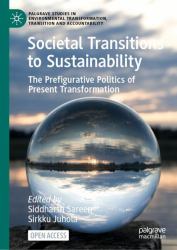 Societal Transitions to Sustainability : The Prefigurative Politics of Present Transformation